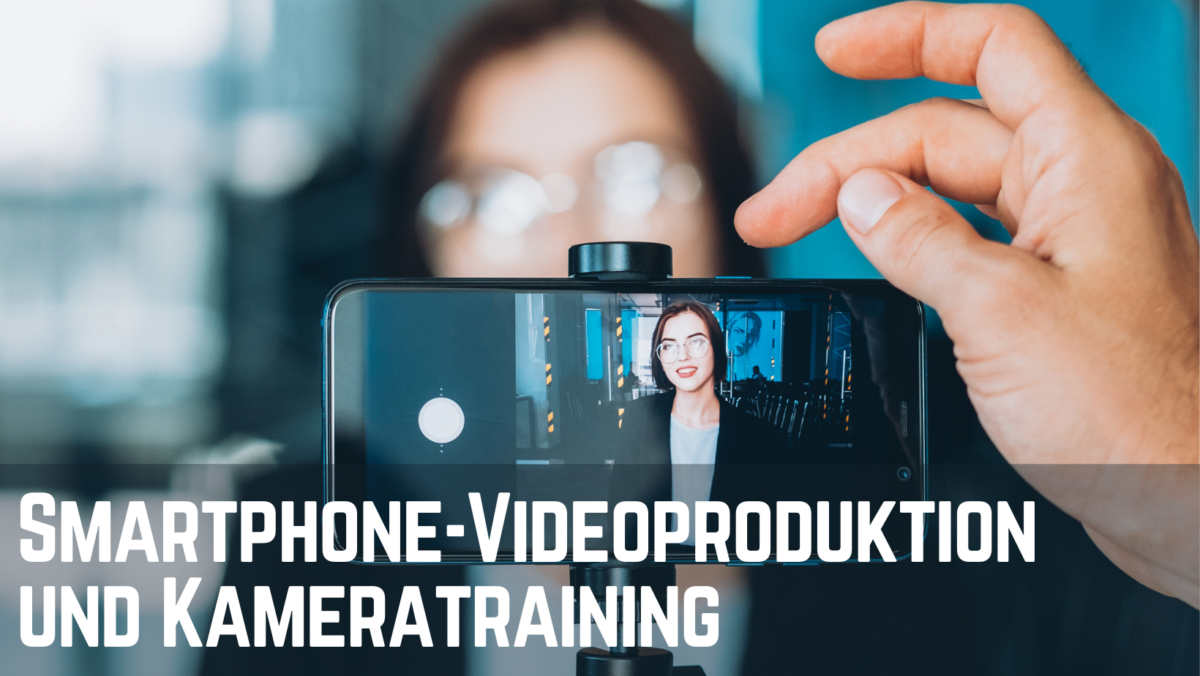 Smartphone-Videoproduktion und Kameratraining (Hamburg)